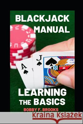 Blackjack Manual: Learning the Basics Bobby F. Brooks 9781097871445 Independently Published - książka