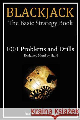 Blackjack: The Basic Strategy Book - 1001 Problems and Drills Fasttrackblackjack Com 9781496110190 Createspace - książka