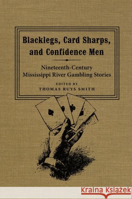 Blacklegs, Card Sharps, and Confidence Men: Nineteenth-Century Mississippi River Gambling Stories Thomas Ruys Smith 9780807136362 Louisiana State University Press - książka