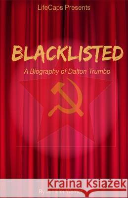 Blacklisted: A Biography of Dalton Trumbo Warner Jennifer Lifecaps 9781629173030 Golgotha Press, Inc. - książka