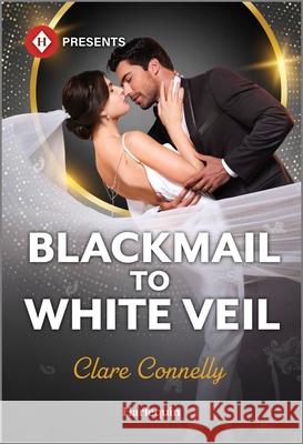 Blackmail to White Veil Clare Connelly 9781335213617 Harlequin Presents - książka