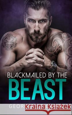 Blackmailed by the beast Milton, Caryl 9781910575796 Georgia Le Carre - książka