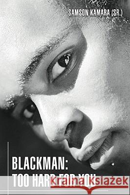Blackman: Too Hard for You Kamara, Saysay S. 9780595484867 iUniverse - książka