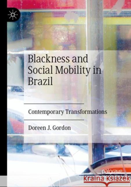 Blackness and Social Mobility in Brazil: Contemporary Transformations Doreen Joy Gordon 9783030907679 Palgrave MacMillan - książka