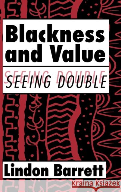 Blackness and Value: Seeing Double Barrett, Lindon 9780521621038 CAMBRIDGE UNIVERSITY PRESS - książka