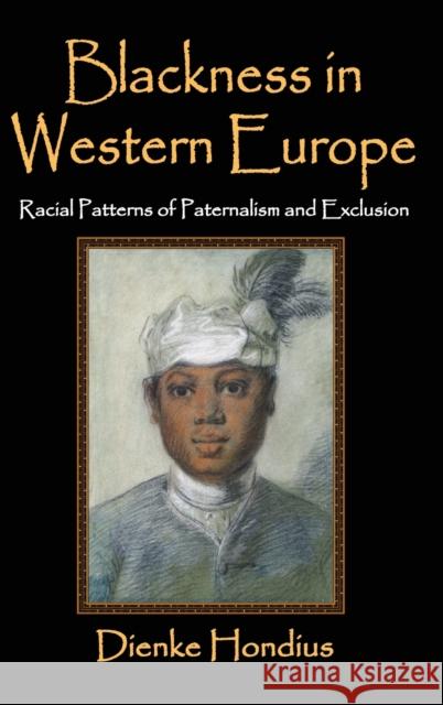 Blackness in Western Europe: Racial Patterns of Paternalism and Exclusion Dienke Hondius 9781412853675 Transaction Publishers - książka