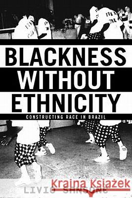 Blackness Without Ethnicity: Constructing Race in Brazil Sansone, L. 9780312293741 Palgrave MacMillan - książka