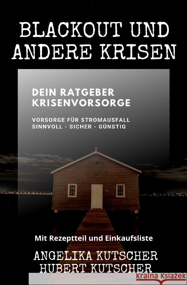 Blackout und andere Krisen Dein Ratgeber Krisenvorsorge Kutscher, Angelika, Kutscher, Hubert 9783756507696 epubli - książka