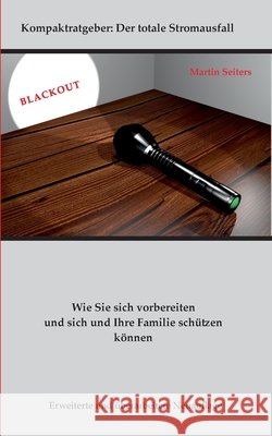 Blackout: Wie Sie sich vorbereiten und sich und Ihre Familie schützen können Martin Seiters 9783752628838 Books on Demand - książka