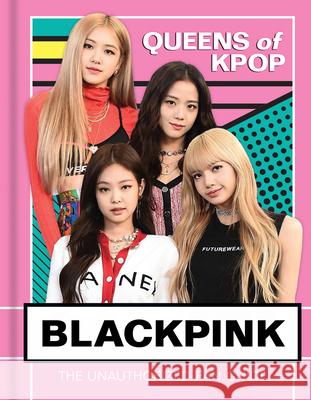 Blackpink: Queens of K-Pop Union Square Kids 9781454939528 Sterling Children's Books - książka