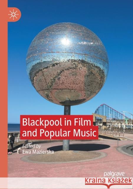 Blackpool in Film and Popular Music Ewa Mazierska 9783030499372 Palgrave MacMillan - książka