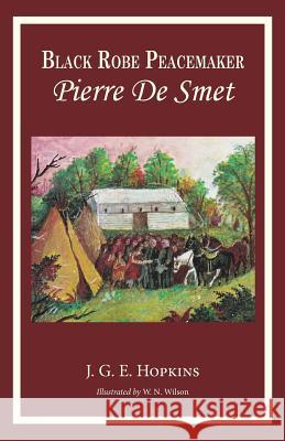 Blackrobe Peacemaker: Pierre De Smet Hopkins, J. G. E. 9780999170670 Hillside Education - książka
