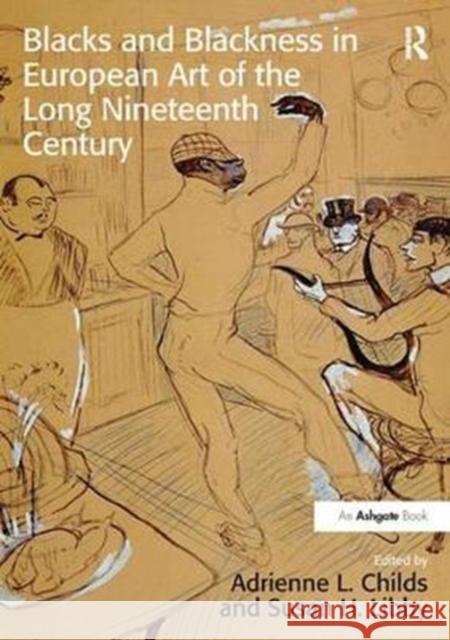 Blacks and Blackness in European Art of the Long Nineteenth Century Adrienne L. Childs Susan H. Libby 9781138310315 Routledge - książka