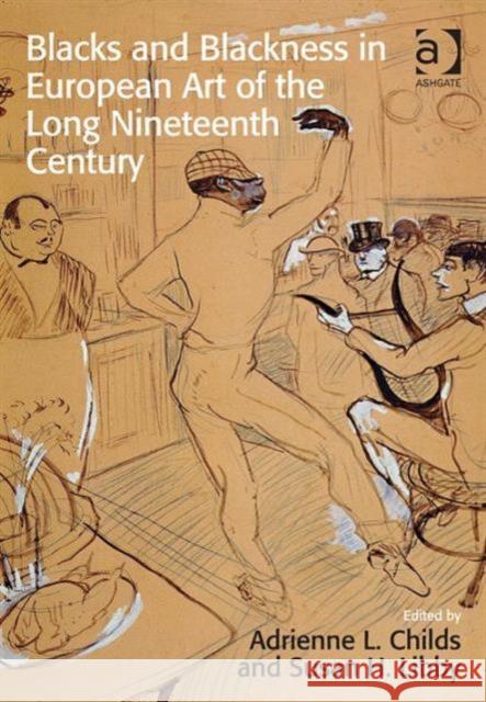 Blacks and Blackness in European Art of the Long Nineteenth Century Adrienne L. Childs Susan H. Libby  9781409422006 Ashgate Publishing Limited - książka