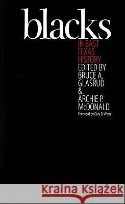 Blacks in East Texas History: Selections from the East Texas Historical Journal Glasrud, Bruce A. 9781603440417 Texas A&M University Press - książka