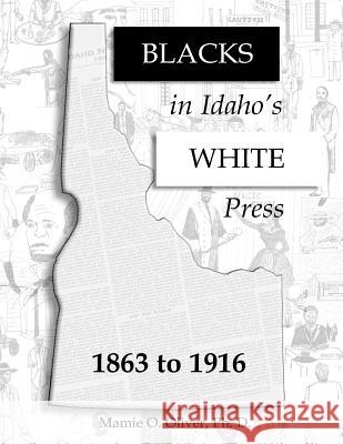 Blacks in Idaho's White Press Mamie O. Olive 9781523363803 Createspace Independent Publishing Platform - książka