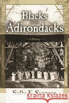 Blacks in the Adirondacks: A History Sally E. Svenson Alice Pade 9780815610939 Syracuse University Press - książka