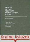 Blacks in the American Armed Forces, 1776-1983: A Bibliography Davis, Lenwood 9780313240928 Greenwood Press