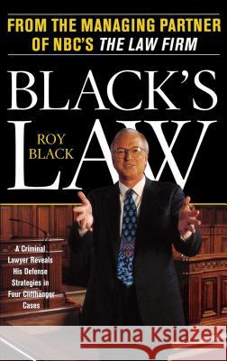 Black's Law: A Criminal Lawyer Reveals His Defense Strategies in Four Cliffhanger Cases Black, Roy 9780684863061 Simon & Schuster - książka