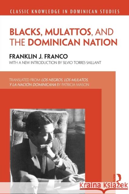 Blacks, Mulattos, and the Dominican Nation Franklin J. Franco 9781138785007 Routledge - książka