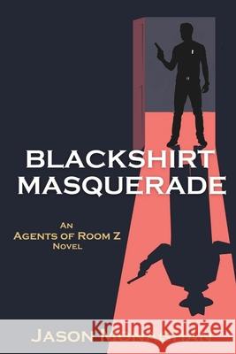 Blackshirt Masquerade: An Agents of Room Z Novel Jason Monaghan 9781685120962 Level Best Books - książka