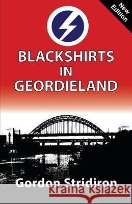 Blackshirts in Geordieland Gordon Stridiron 9781913176013 Sanctuary Press Ltd - książka