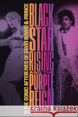 Blackstar Rising and the Purple Reign: The Sonic Afterlives of David Bowie and Prince Daphne A. Brooks 9781478033301 Duke University Press - książka