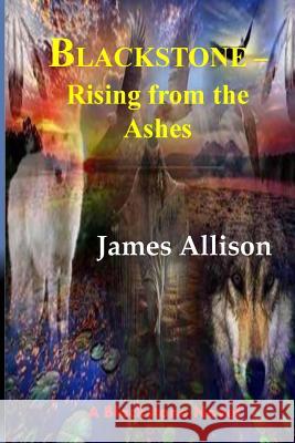 Blackstone - Rising from the Ashes James Allison 9781497468481 Createspace - książka