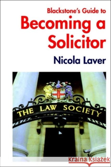 Blackstone's Guide to Becoming a Solicitor Nicola Laver 9781841741222 BLACKSTONE PRESS LTD - książka