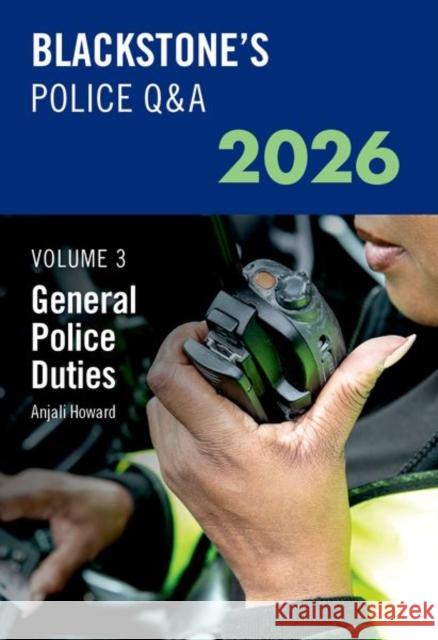 Blackstone's Police Q&A Volume 3: General Police Duties 2026 Ms Anjali Howard 9780198973843 Oxford University Press - książka