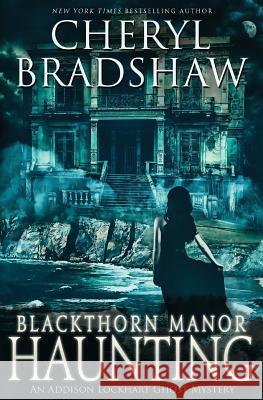 Blackthorn Manor Haunting Cheryl Bradshaw 9781720351412 Createspace Independent Publishing Platform - książka