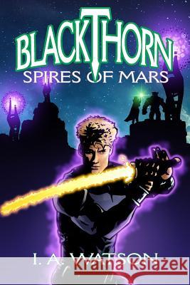 Blackthorn: Spires of Mars I. a. Watson 9781973838760 Createspace Independent Publishing Platform - książka