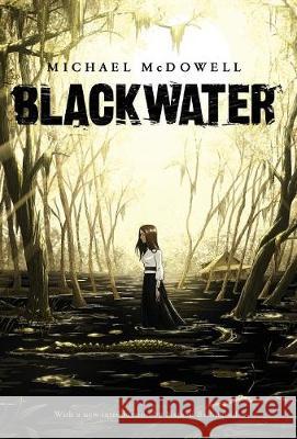 Blackwater: The Complete Saga Michael McDowell Nathan Ballingrud 9781943910809 Valancourt Books - książka