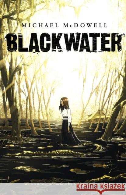 Blackwater: The Complete Saga Michael McDowell, Nathan Ballingrud 9781943910816 Valancourt Books - książka