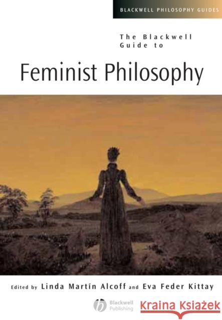 Blackwell Guide to Feminist Philosophy Kittay, Eva Feder 9780631224273 Blackwell Publishers - książka