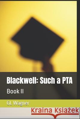 Blackwell: Such a PTA: Book 2 Gl Wagner 9781738345557 Guy Lamontagne - książka