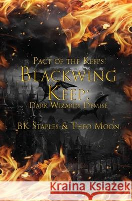 Blackwing Keep: Dark Wizards Demise Staples, Bk 9781088023235 Staples/Moon Books - książka