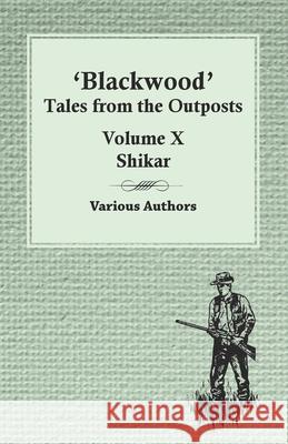 Blackwood' Tales from the Outposts - Volume X - Shikar Various   9781473331013 Read Country Books - książka