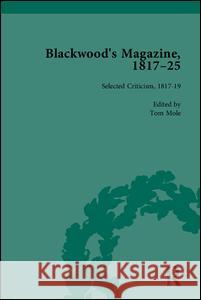 Blackwood's Magazine, 1817-25: Selections from Maga's Infancy Nicholas Mason Anthony Jarrells 9781851968008 PICKERING & CHATTO (PUBLISHERS) LTD - książka