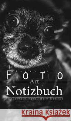 Blacky´s kleines Notizbuch - Das Art Notizbuch: Das Foto Art Notizbuch mit Hundefotos Dancke, Hajo 9780464345060 Blurb - książka