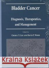 Bladder Cancer: Diagnosis, Therapeutics, and Management Lee, Cheryl T. 9781617796616 Springer, Berlin - książka