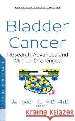 Bladder Cancer: Research Advances and Clinical Challenges Ja Hyeon Ku 9781536133547 Nova Science Publishers Inc - książka