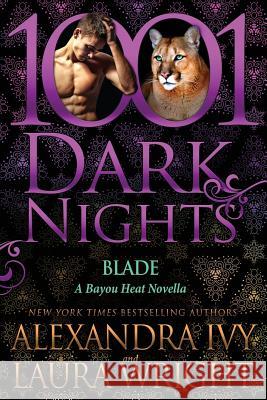 Blade: A Bayou Heat Novella Alexandra Ivy Laura Wright 9781945920318 Evil Eye Concepts, Incorporated - książka