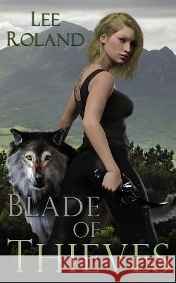 Blade of Thieves Lee Roland 9781509247684 Wild Rose Press - książka