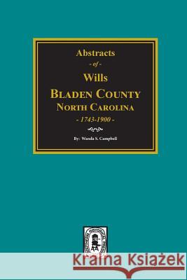 Bladen County, North Carolina Wills, 1734-1900. Wanda S. Campbell 9780893089405 Southern Historical Press, Inc. - książka