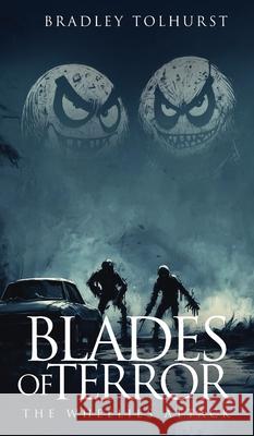 Blades of Terror The Wheelies Attack Bradley Tolhurst 9781807024864 UK Book Publishing - książka
