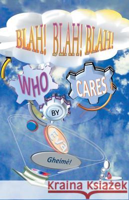 Blah! Blah! Blah! Who Cares? Eva Gheim? 9781532064654 iUniverse - książka