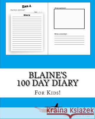 Blaine's 100 Day Diary K. P. Lee 9781519443960 Createspace - książka