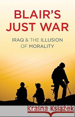Blair's Just War: Iraq and the Illusion of Morality Lee, P. 9780230319271 Palgrave MacMillan - książka