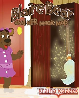 Blaire Bear and Her Magic Mop Dawn Laverne Jackson 9781514140888 Createspace - książka